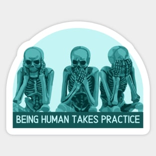 Being Human Takes Practice Sticker